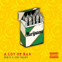 Big O FT Jet Riley- A Lot Of Gas
