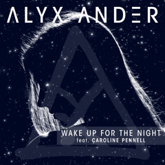 Alyx Ander - Wake Up For The Night ft. Caroline Pennell [Premiere]