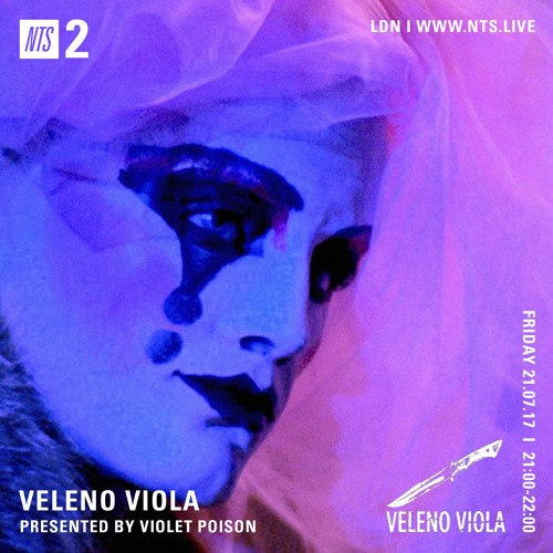 Veleno Viola w/ Violet Poison - NTS Radio 21.07.17