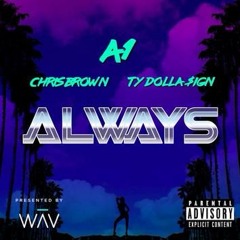 A1 Ft. Chris Brown & Ty Dolla Sign - Always