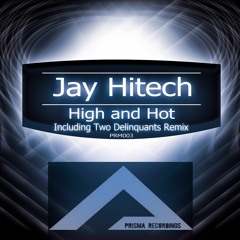 Jay Hitech-High and Hot (Two Delinquents Remix)//Preview//PRM003
