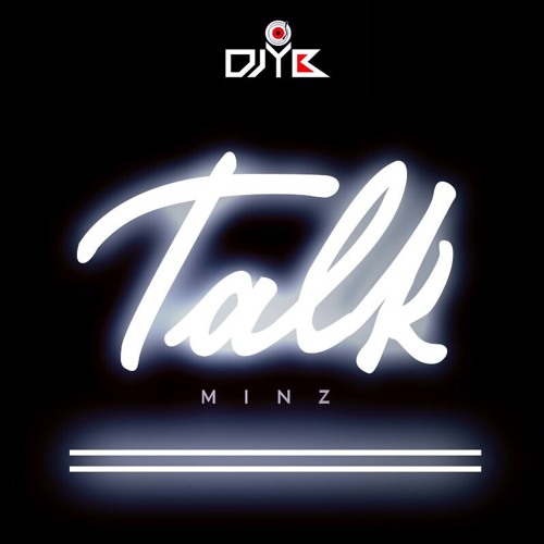 Minz X DJ YB - Talk