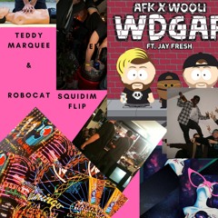 AFK X Wooli - WDGAF Ft Jay Fresh (Teddy Marquee & Robocat - Squidim Flip)