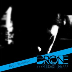 DRONE Podcast 085 - Ryuji Takeuchi