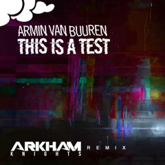 Armin van Buuren - This Is A Test (Arkham Knights Remix) [FREE DOWNLOAD]
