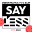 Dillon Francis ft. G-Eazy - Say Less (EFFEK Bootleg)