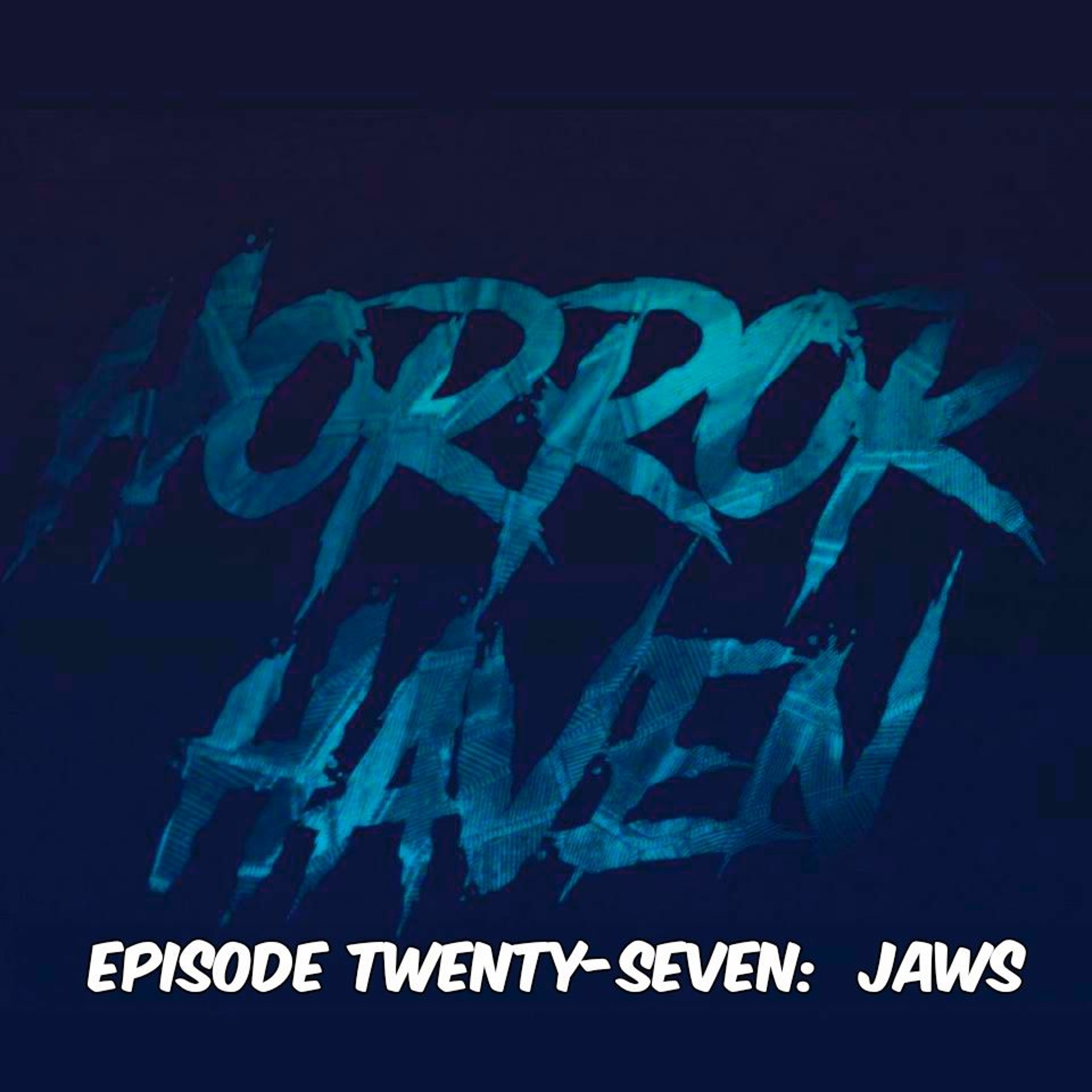 Episode Twenty-Seven:  Jaws