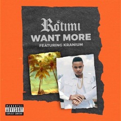 Rotimi- Want More ft. Kranium(CDQ)
