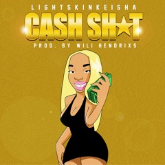 CASH SH*T - LightSkinKeisha (Produced by: Wili Hendrixs)