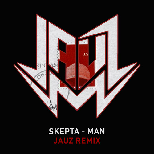 SKEPTA - MAN (JAUZ REMIX)