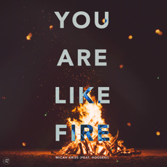 Micah Ariss - You Are Like Fire (Feat. Hooseki)