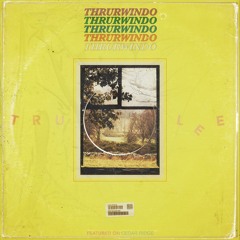 THRURWINDO Prod. Tom c./Tru-Lee/DCMBR