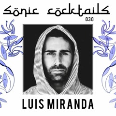 Sonic Cocktails 030 - Luis Miranda
