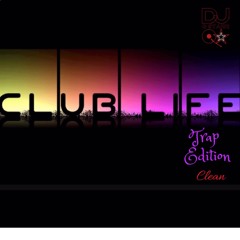 Club Life- Hip Hop Mix Trap Edition- Clean