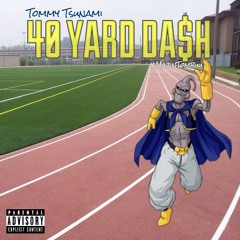 Tommy T$unami - 40 Yard Dash Freestyle #MajinTombuu