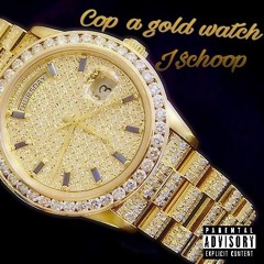 Cop a gold watch (Iced out my arms - DJ Khaled cover)