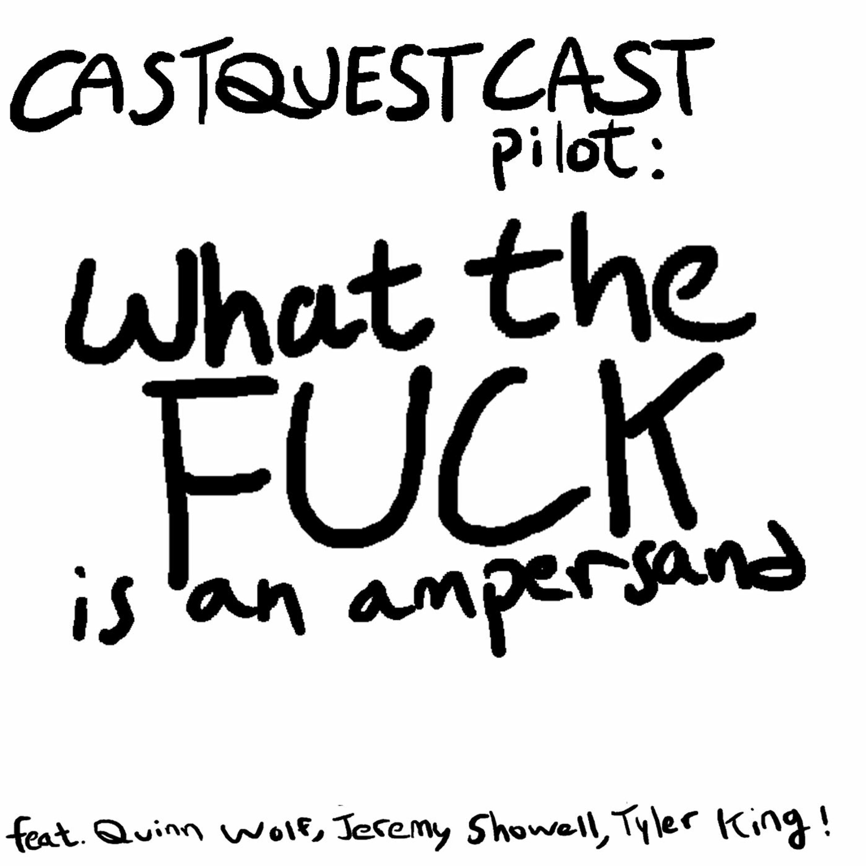 CastQuestCast Pilot: What The Heck Is An Ampersand episode artwork