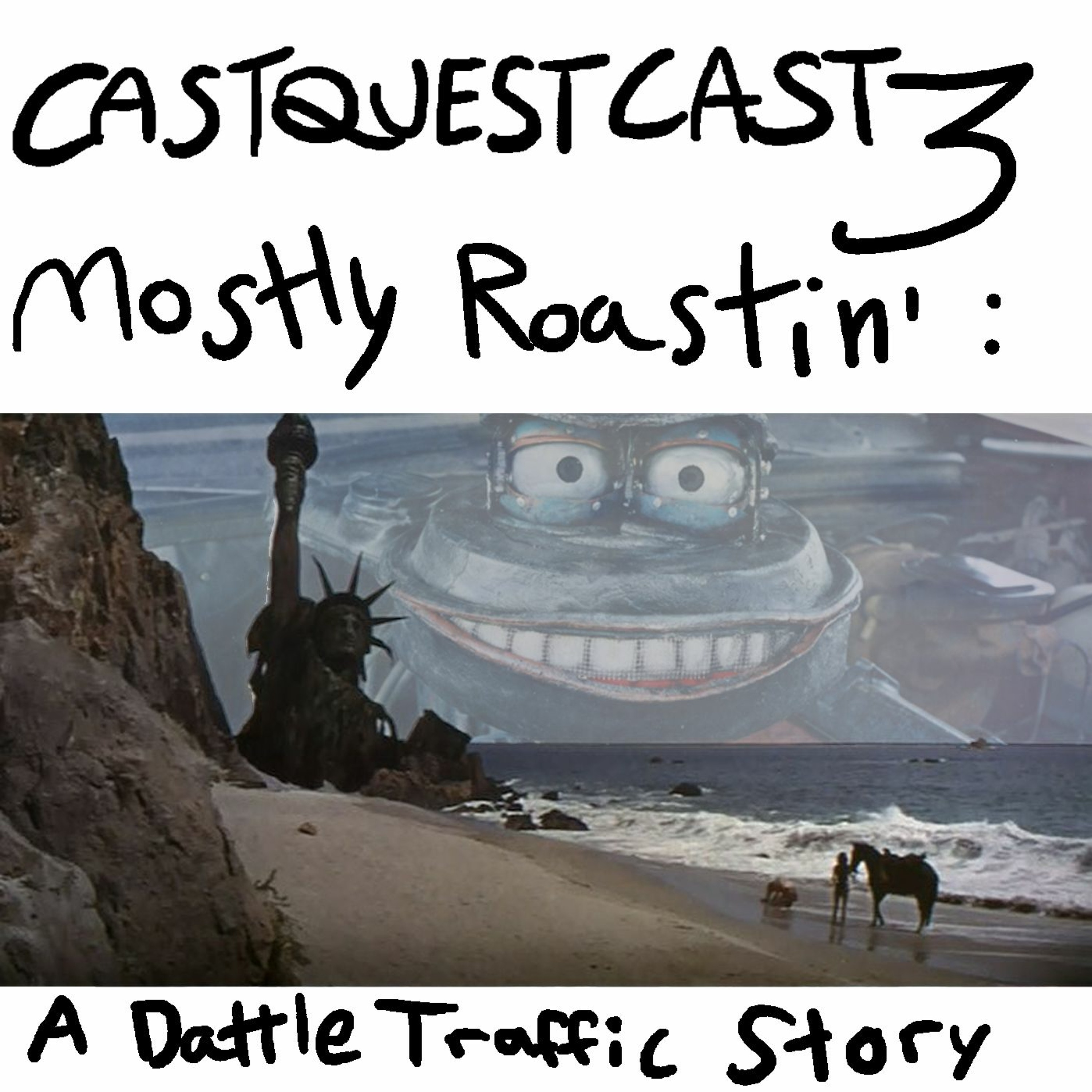 CastQuestCast Episode 3: Mostly Roastin A Dattle Traffic Story episode artwork