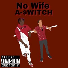 NO WIFE (FEAT. Tan$ Prod. @Nappy)