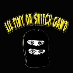 Lil Tiny Da SniTch Gawd - Snitchin