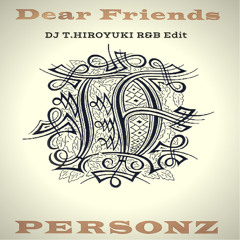PERSONZ - Dear Friends (DJ T.HIROYUKI R&B Edit)