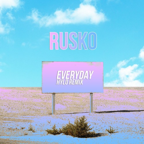 Rusko - Everyday (HYLO FLIP)