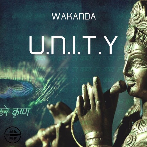 Wakanda - U.N.I.T.Y  (Out Now!!!!!!)
