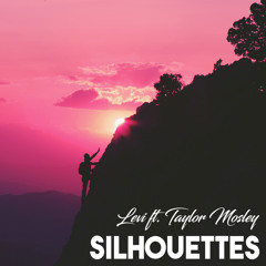 Levi - Silhouettes (ft. Taylor Mosley)