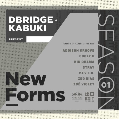 dBridge and Kabuki present New Forms - Season One