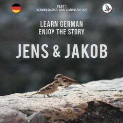 Chapter 7 - Jens & Jakob. Learn German - Enjoy the Story. German Course for Beginners.