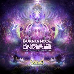 Burn In Noise Vs Outside The Universe - God Intoxicated State