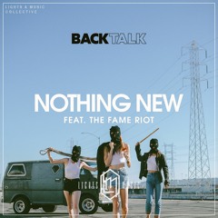 Back Talk & Dance Yourself Clean - Nothing New (feat. THE FAME RIOT)