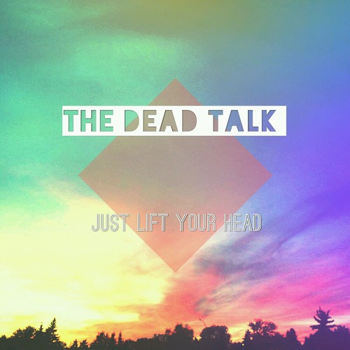 Just Lift Your Head