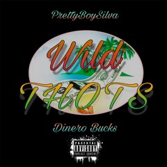 PrettyBoySilva & Dinero Bucks "Wild Thots"