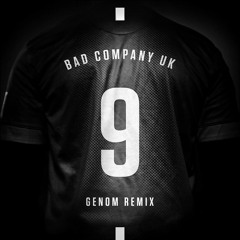 Bad Company UK - The Nine (Genom Remix)