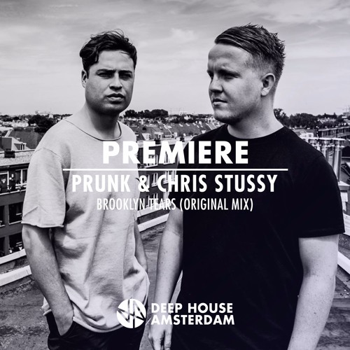 Premiere: Prunk & Chris Stussy - Brooklyn Tears (Original Mix)