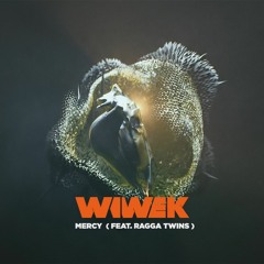 Wiwek - Mercy (feat Ragga Twins)