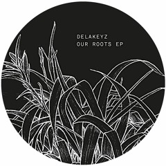 PREMIERE : Delakeyz - Our Roots