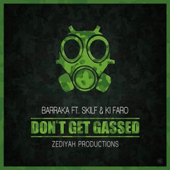 11. Barraka Ft. Ki Faro & Skilf - Don't Get Gassed (Prod. By Zediyah)