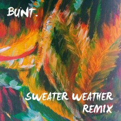 The Neighbourhood - Sweater Weather (BUNT. Remix)