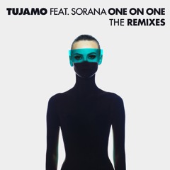 TUJAMO feat. Sorana - One One One [THE REMIXES]