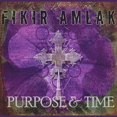FIKIR AMLAK - PURPOSE & TIME RMX