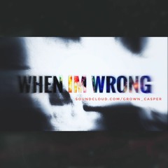 When Im Wrong