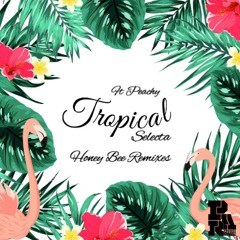 Tropical Selecta Ft. Peachy - Honeybee (Frazah & Solix Remix)