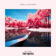 Zedd & Liam Payne - Get Low - TRP Remix