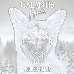 Galantis - Hunter (RUGGED Remix)