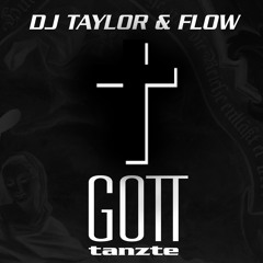 ***PREVIEW DJ Taylor & FLOw - Gott Tanzte 2K17 (Steve Wish & Samsation Remix)