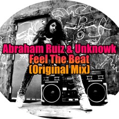Abraham Ruiz & Unknowk - Feel The Beat (Free Download)