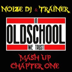 Noize Dj & TrAiNeR - In Oldschool We Trust - Mash Up_Chapter One