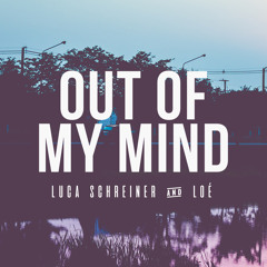Luca Schreiner & Loé - Out of My Mind